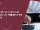 Entenda as regras da isenção de imposto de renda