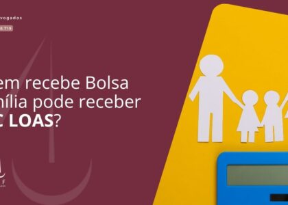 Quem recebe Bolsa Família pode receber BPC LOAS?
