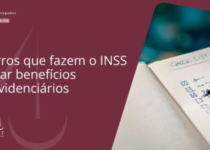 5 erros que fazem o INSS negar benefícios previdenciários