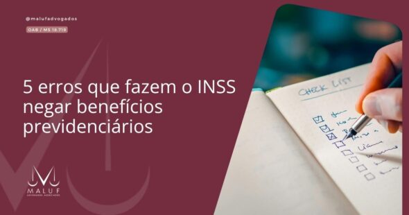 5 erros que fazem o INSS negar benefícios previdenciários