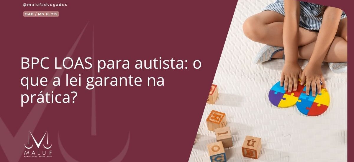 BPC LOAS para autista: o que a lei garante na prática