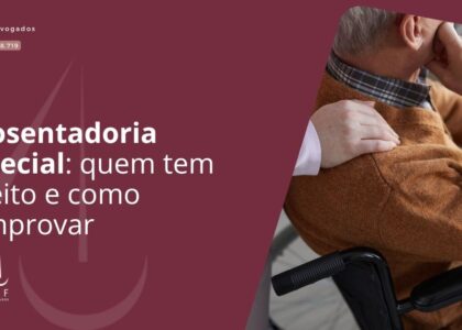 Aposentadoria especial: quem tem direito e como comprovar