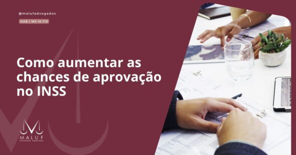 Como aumentar as chances de aprovação no INSS