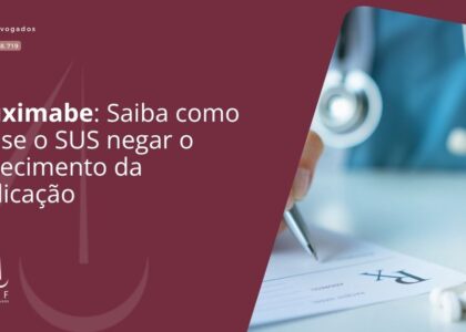 Rituximabe: Saiba como agir se o SUS negar o fornecimento da medicação