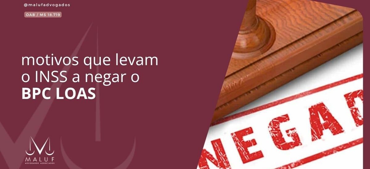 7 motivos que levam o INSS a negar o BPC LOAS
