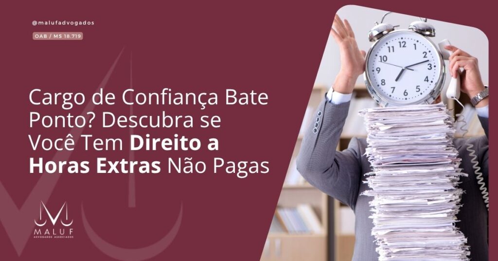 Cargo de Confiança Bate Ponto? Descubra se Você Tem Direito a Horas Extras Não Pagas